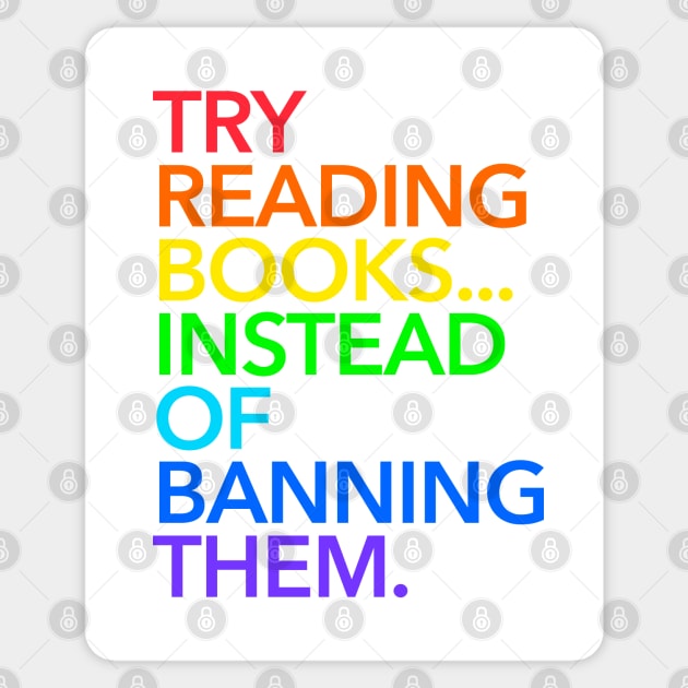 Try reading books... instead of banning them (rainbow) Sticker by skittlemypony